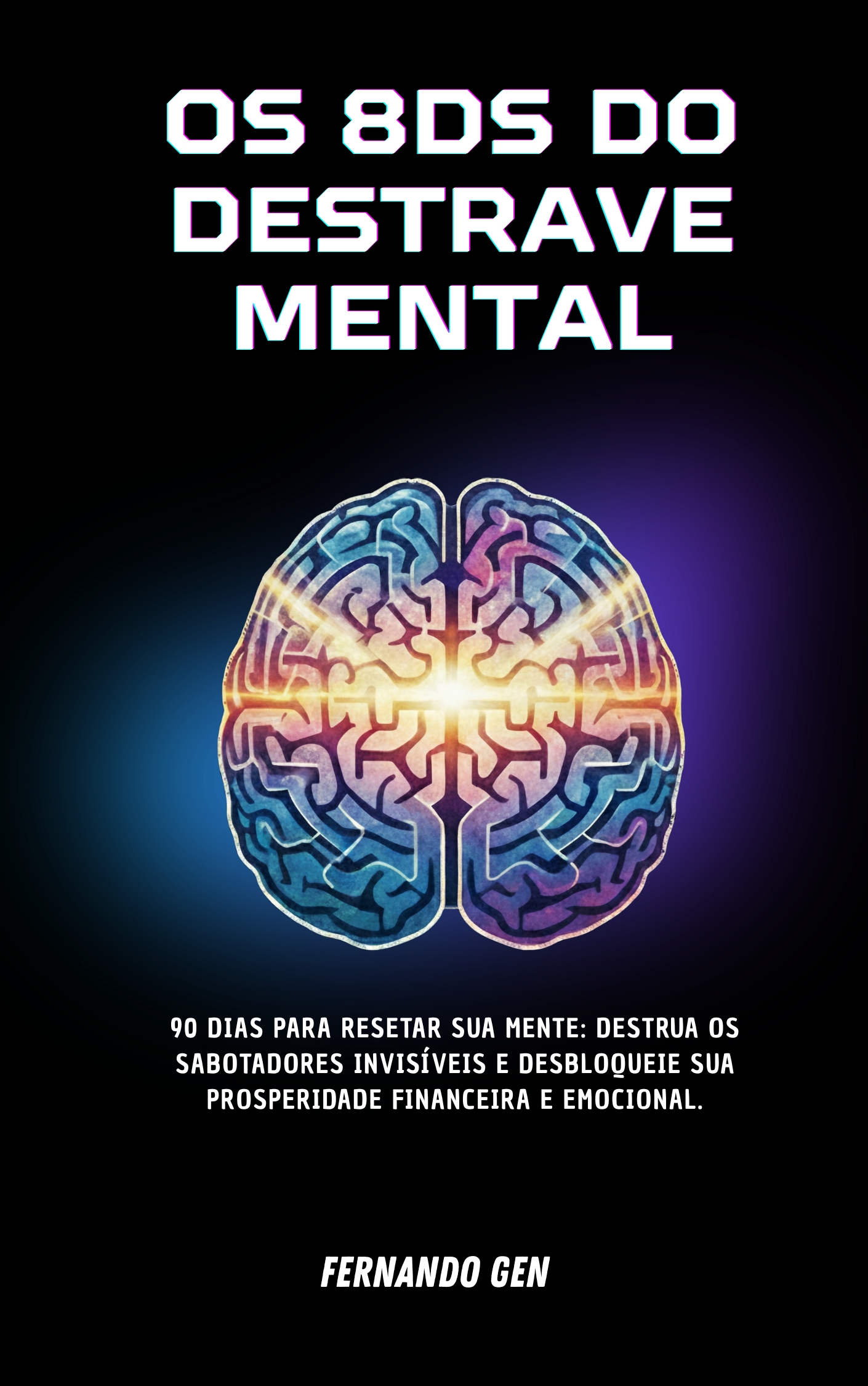 Capa do livro Os 8Ds do Destrave Mental — autoajuda, desenvolvimento pessoal e neurociência, de Fernando Gen